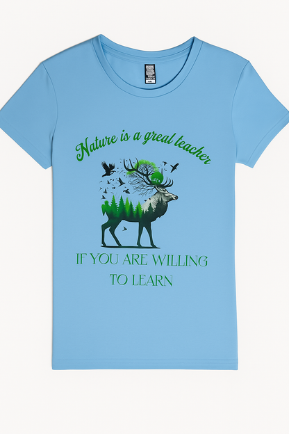 Nature is a great teacher female T-shirt